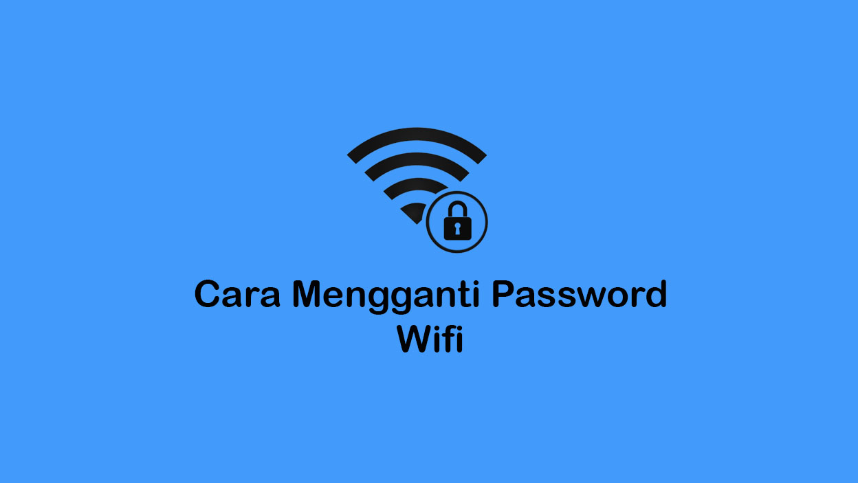 Cara Mengganti Password Wifi